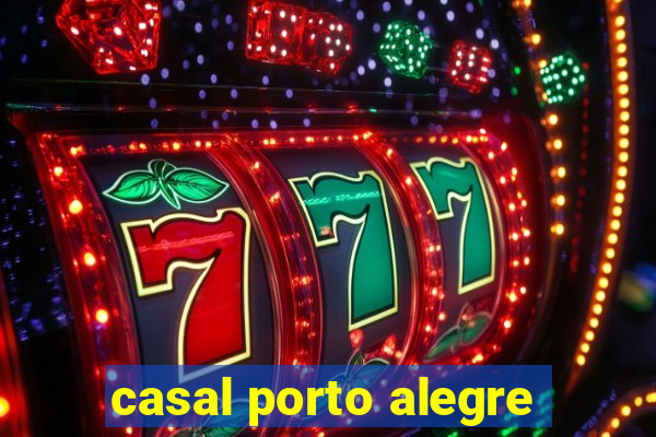 casal porto alegre